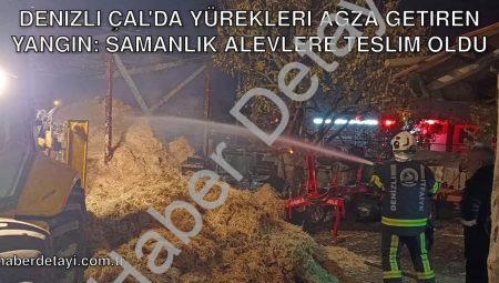 Denizli Çal’da Yürekleri Ağza Getiren Yangın: Samanlık Alevlere Teslim Oldu