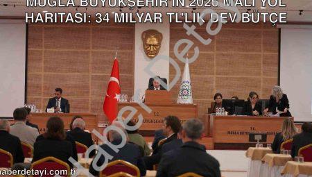 Muğla Büyükşehir’in 2026 Mali Yol Haritası: 34 Milyar TL’lik Dev Bütçe
