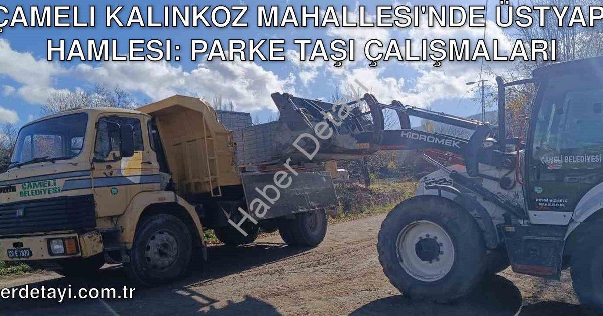 "Çameli Kalınkoz Mahallesi'nde Üstyapı Hamlesi: Parke Taşı Çalışmaları" başlıklı haber için fotoreal