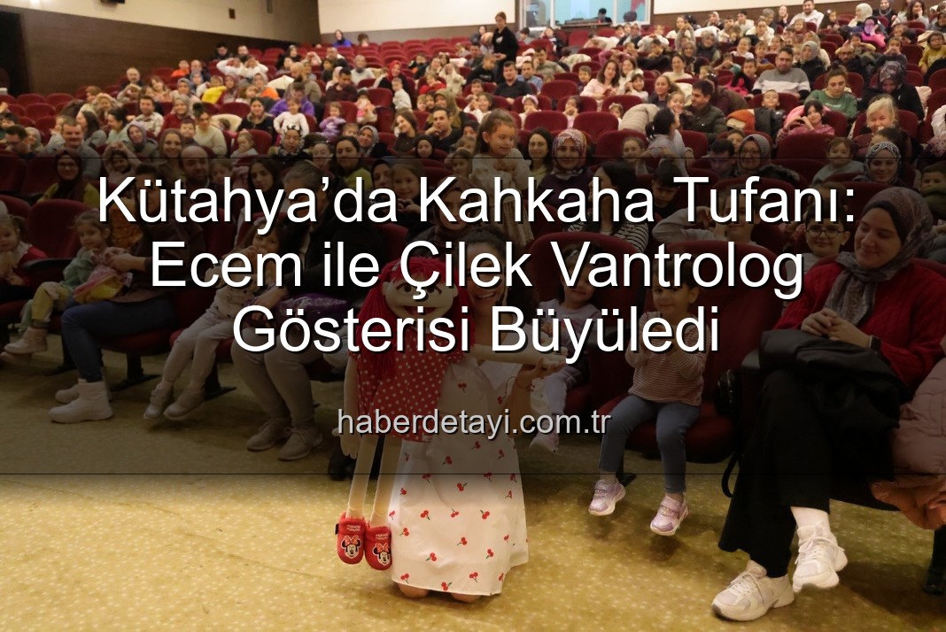 Ecem ile Çilek vantrolog gösterisi - Kütahya’da Kahkaha Tufanı: Ecem ile Çilek Vantrolog Gösterisi Büyüledi