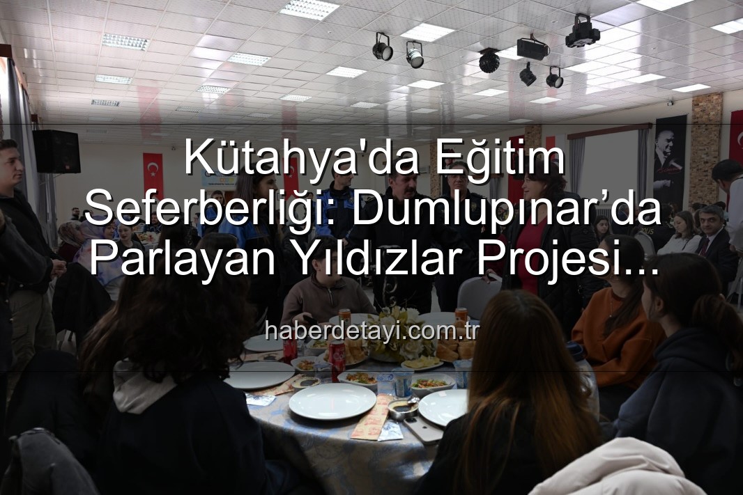 Dumlupınar’da Parlayan Yıldızlar projesi - Kütahya'da Eğitim Seferberliği: Dumlupınar’da Parlayan Yıldızlar Projesi Tamamlandı
