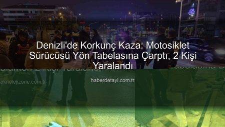 Denizli’de Korkunç Kaza: Motosiklet Sürücüsü Yön Tabelasına Çarptı, 2 Kişi Yaralandı
