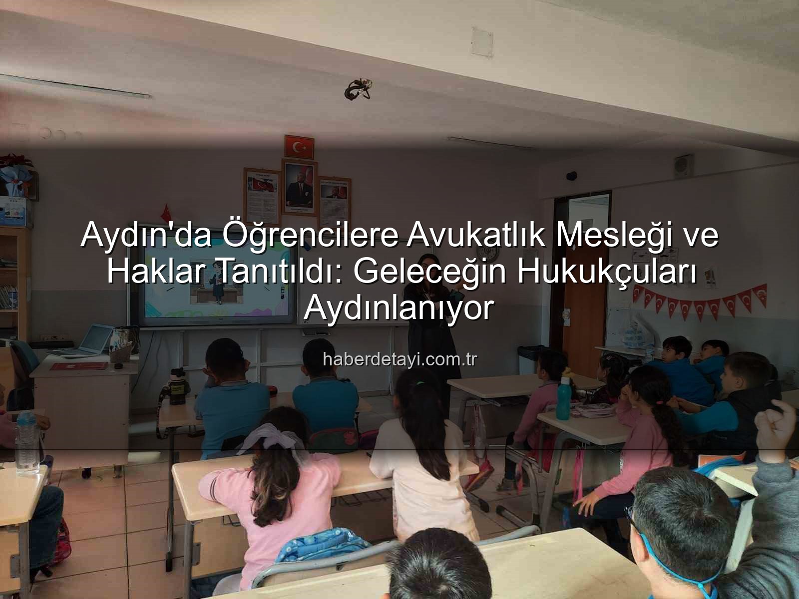avukatlık mesleği - Aydın'da Öğrencilere Avukatlık Mesleği ve Haklar Tanıtıldı: Geleceğin Hukukçuları Aydınlanıyor
