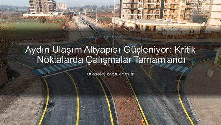 Aydın Yol Yenileme Çalışmaları: Efeler’de Ulaşım Altyapısı Baştan Aşağı Değişti