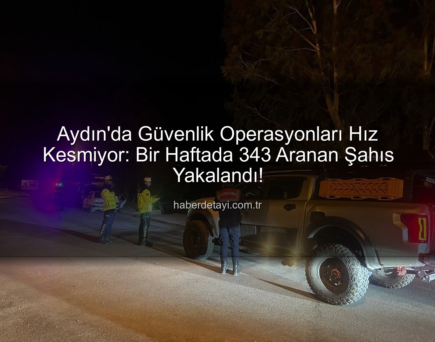 Aydın'da Güvenlik Operasyonları Hız Kesmiyor: Bir Haftada 343 Aranan Şahıs Yakalandı!