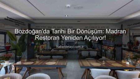Bozdoğan’da Tarihi Bir Dönüşüm: Madran Restoran Yeniden Açılıyor!