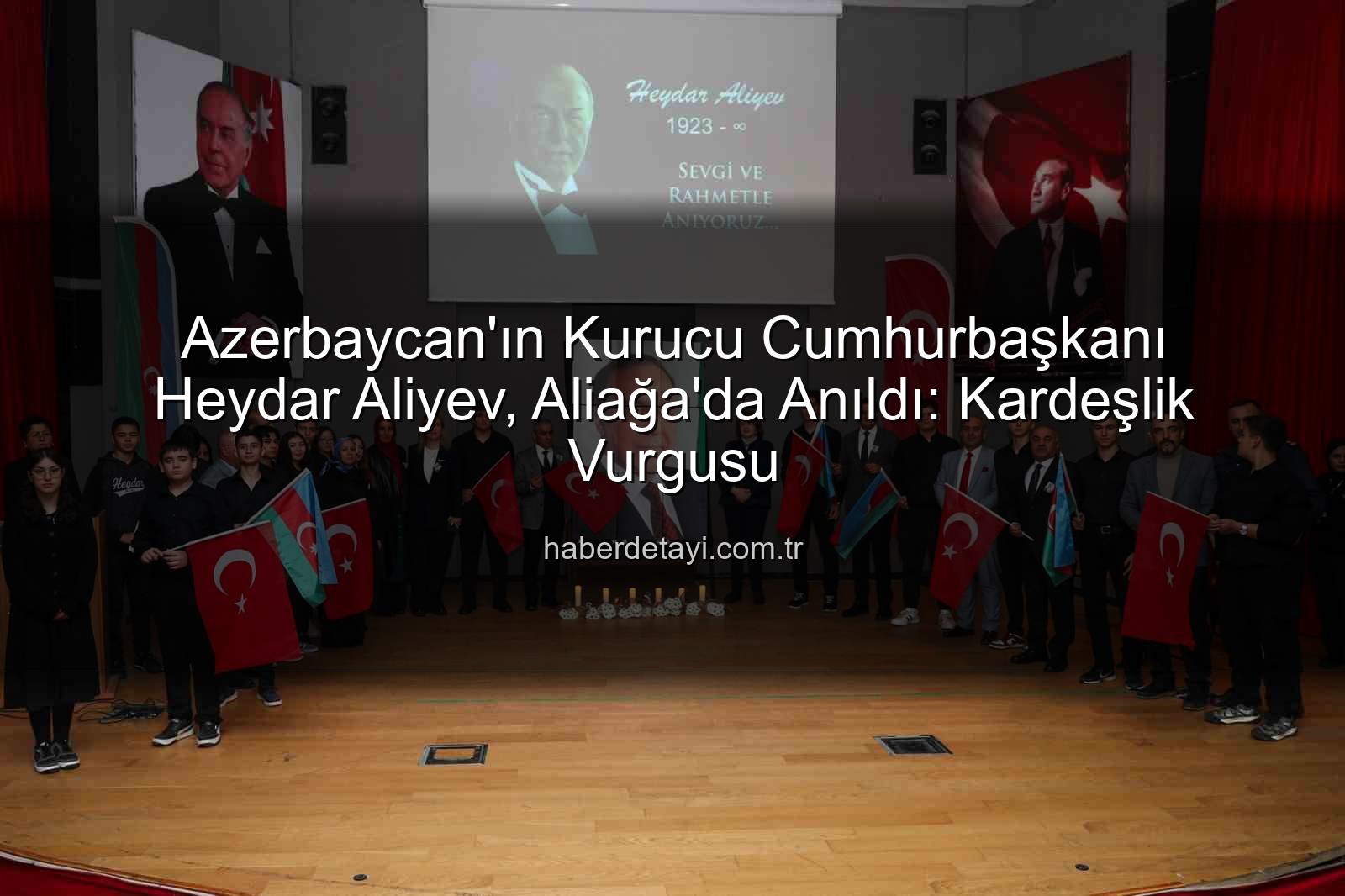 Heydar Aliyev Aliağa - Azerbaycan'ın Kurucu Cumhurbaşkanı Heydar Aliyev, Aliağa'da Anıldı: Kardeşlik Vurgusu