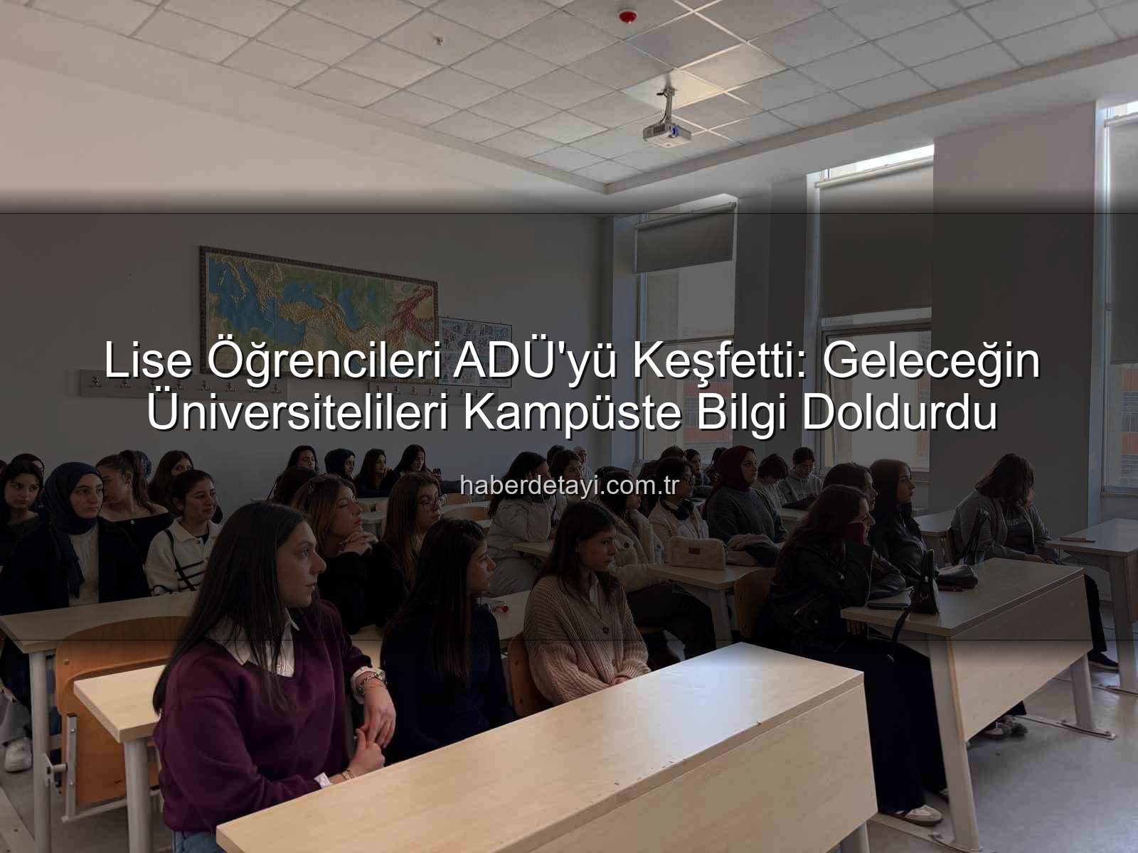 ADÜ kampüs tanıtımı - Lise Öğrencileri ADÜ'yü Keşfetti: Geleceğin Üniversitelileri Kampüste Bilgi Doldurdu