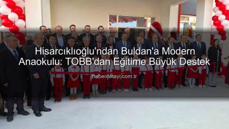 Hisarcıklıoğlu’ndan Buldan’a Modern Anaokulu: TOBB’dan Eğitime Büyük Destek