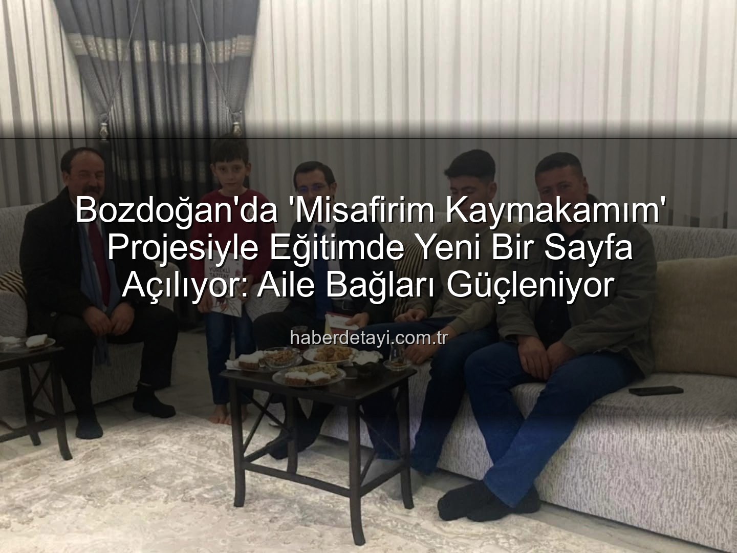 Misafirim Kaymakamım Projesi - Bozdoğan'da 'Misafirim Kaymakamım' Projesiyle Eğitimde Yeni Bir Sayfa Açılıyor: Aile Bağları Güçleniyor