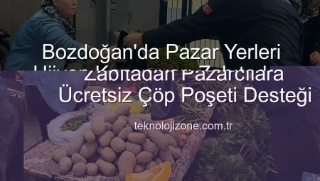 Bozdoğan’da Pazar Yerleri Hijyen Kazanıyor: Zabıtadan Esnafa Çöp Poşeti Desteği