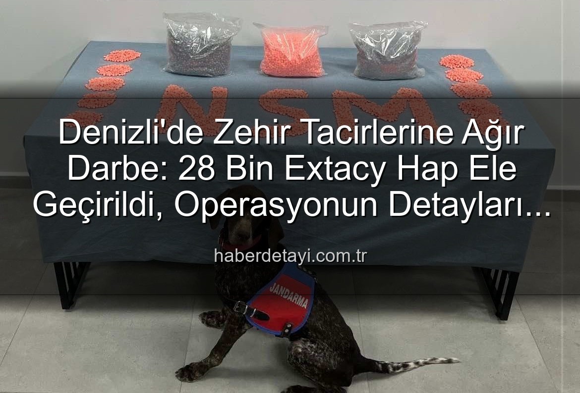 Denizli uyuşturucu operasyonu - Denizli'de Zehir Tacirlerine Ağır Darbe: 28 Bin Extacy Hap Ele Geçirildi, Operasyonun Detayları Ortaya Çıktı