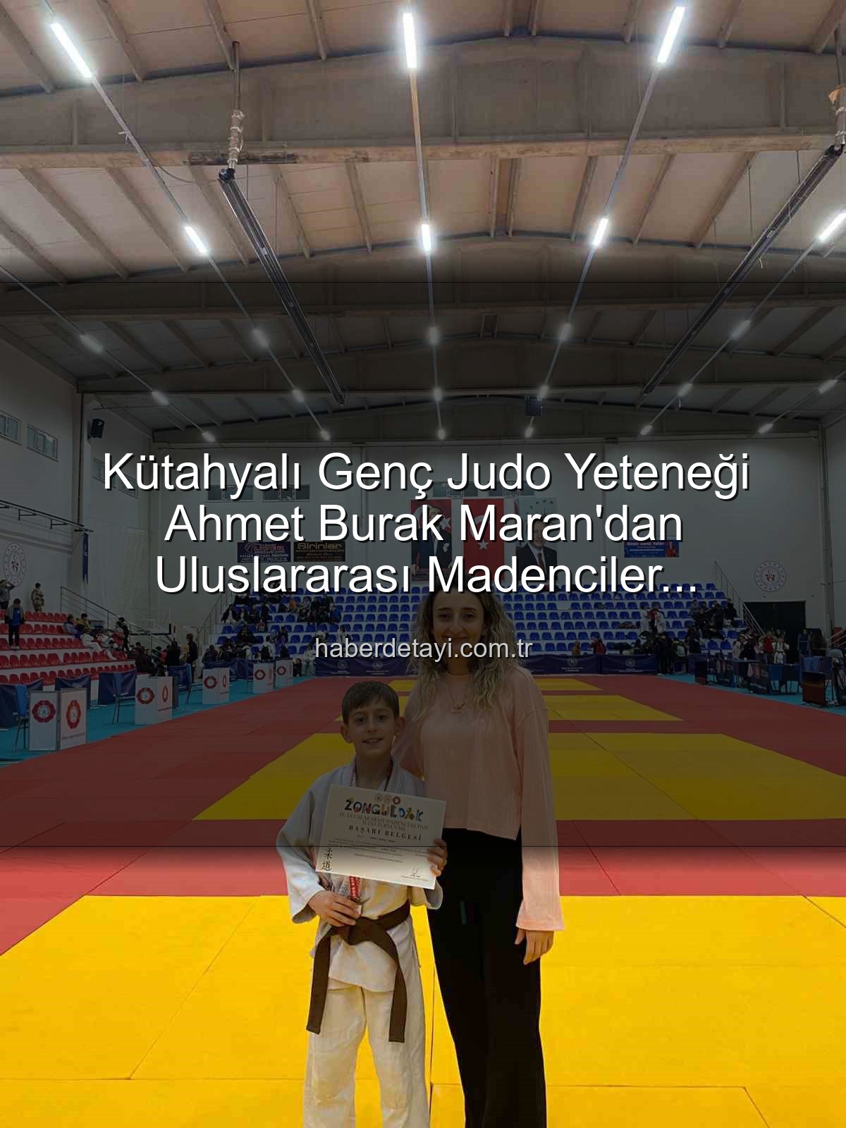 Kütahyalı judocu - Kütahyalı Genç Judo Yeteneği Ahmet Burak Maran'dan Uluslararası Madenciler Turnuvası'nda Bronz Madalya Sevinci