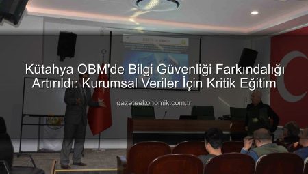 Kütahya Orman Bölge Müdürlüğü’nde Bilgi Güvenliği Farkındalığı Artıyor: Detaylı Eğitim Tamamlandı
