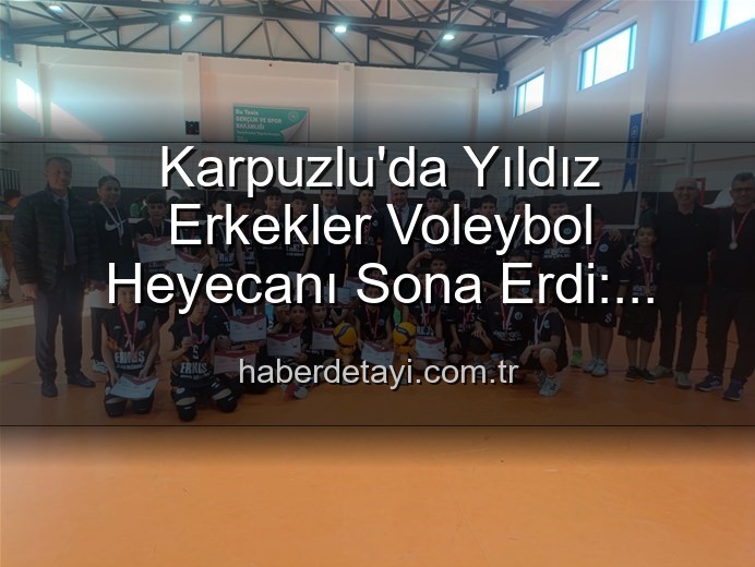 Yıldız Erkekler Voleybol - Karpuzlu'da Yıldız Erkekler Voleybol Heyecanı Sona Erdi: Şampiyonlar Belli Oldu!