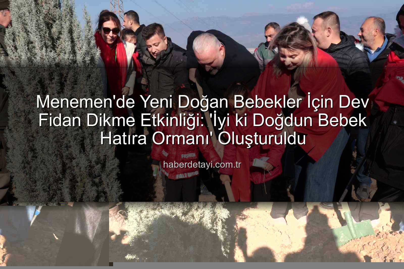 yeni doğan bebekler - Menemen'de Yeni Doğan Bebekler İçin Dev Fidan Dikme Etkinliği: 'İyi ki Doğdun Bebek Hatıra Ormanı' Oluşturuldu