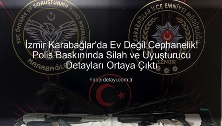 İzmir Karabağlar’da Ev Değil Cephanelik! Polis Baskınında Silah ve Uyuşturucu Detayları Ortaya Çıktı