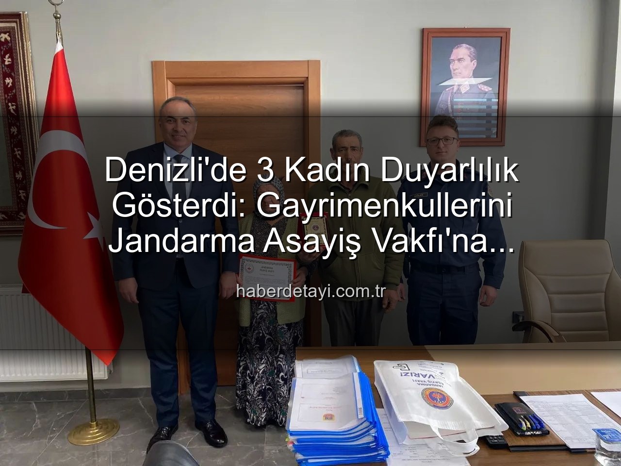 gayrimenkul bağışı - Denizli'de 3 Kadın Duyarlılık Gösterdi: Gayrimenkullerini Jandarma Asayiş Vakfı'na Bağışladılar!