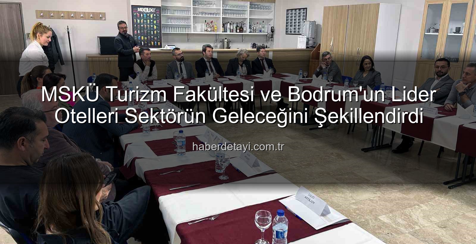 turizm sektörü - MSKÜ Turizm Fakültesi ve Bodrum'un Lider Otelleri Sektörün Geleceğini Şekillendirdi