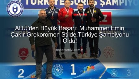 ADÜ’den Büyük Başarı: Muhammet Emin Çakır Grekoromen Stilde Türkiye Şampiyonu Oldu!