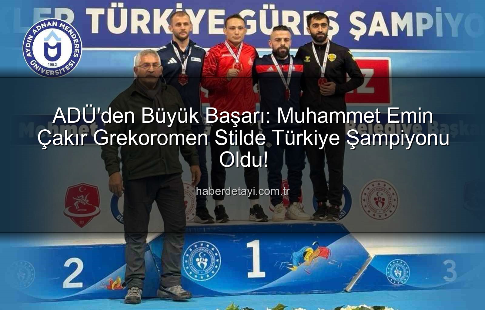 Muhammet Emin Çakır - ADÜ'den Büyük Başarı: Muhammet Emin Çakır Grekoromen Stilde Türkiye Şampiyonu Oldu!