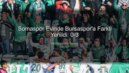 Somaspor Farkı Açtı: Bursaspor Deplasmanda 3 Puanı Kaptı!