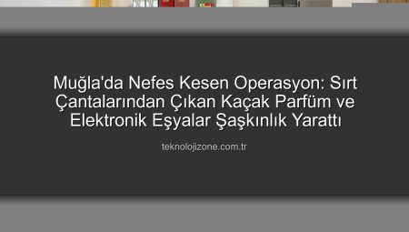 Muğla’da Karayolunda Şüpheli Hareketler Yapan 3 Kişiden Büyük Miktarda Kaçak Parfüm ve Elektronik Eşya Ele Geçirildi