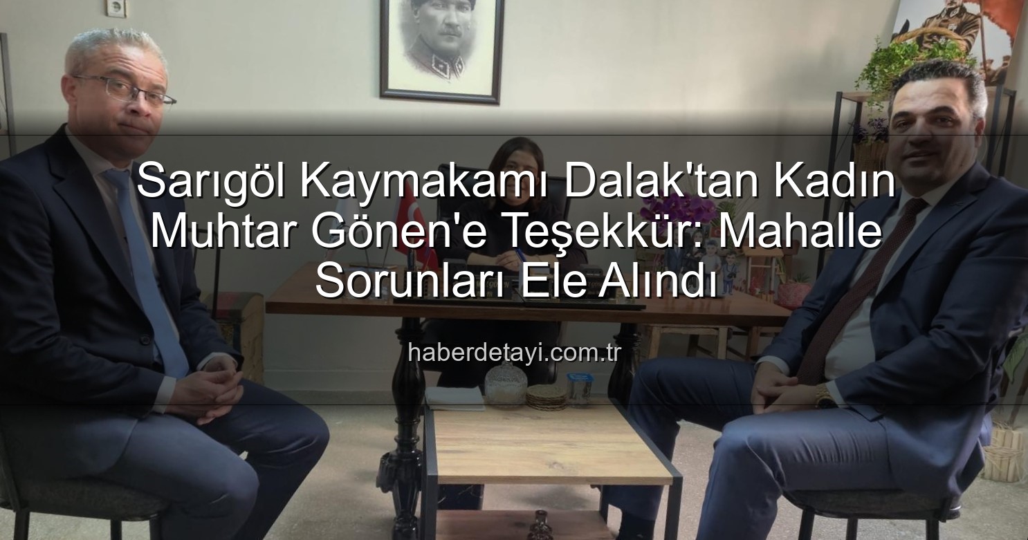 kadın muhtar - Sarıgöl Kaymakamı Dalak'tan Kadın Muhtar Gönen'e Teşekkür: Mahalle Sorunları Ele Alındı