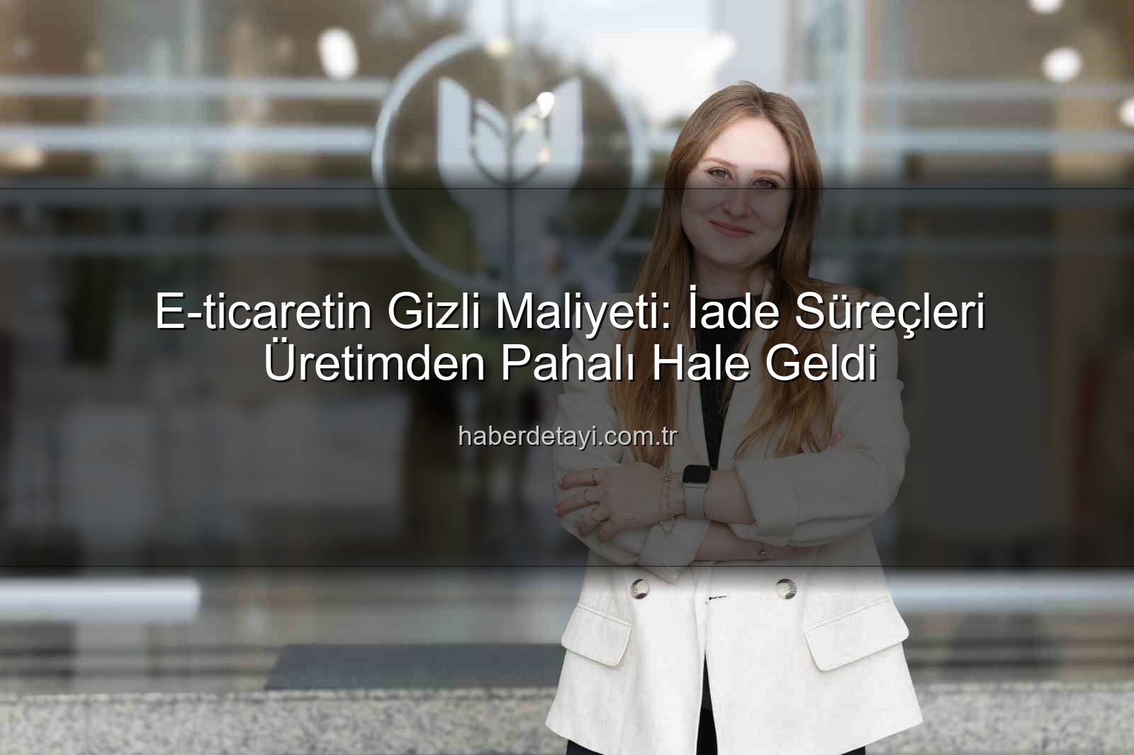 iade süreçleri - E-ticaretin Gizli Maliyeti: İade Süreçleri Üretimden Pahalı Hale Geldi