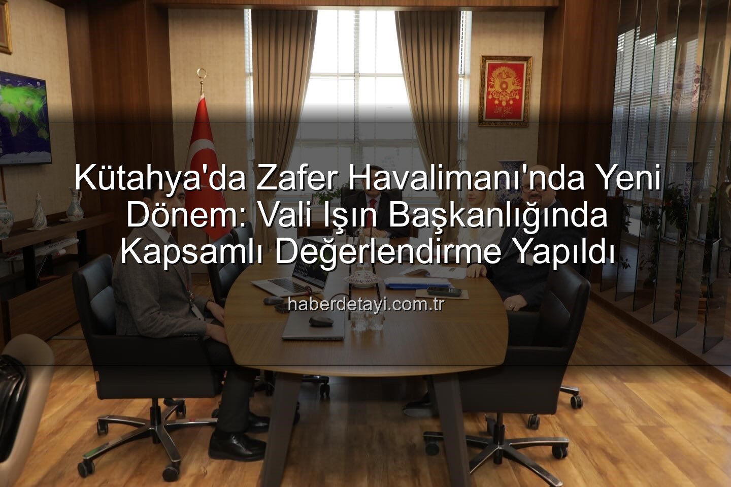 Zafer Havalimanı - Kütahya'da Zafer Havalimanı'nda Yeni Dönem: Vali Işın Başkanlığında Kapsamlı Değerlendirme Yapıldı