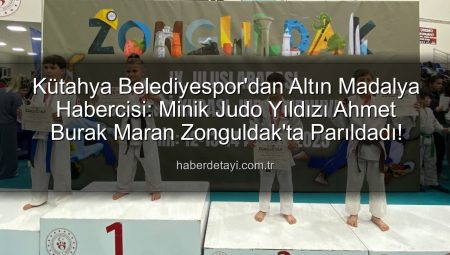 Kütahya Belediyespor’dan Altın Madalya Habercisi: Minik Judo Yıldızı Ahmet Burak Maran Zonguldak’ta Parıldadı!