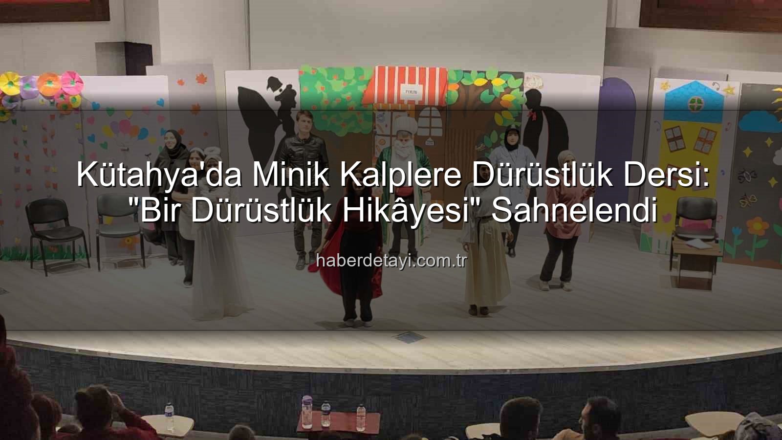 bir dürüstlük hikayesi - Kütahya'da Minik Kalplere Dürüstlük Dersi: "Bir Dürüstlük Hikâyesi" Sahnelendi
