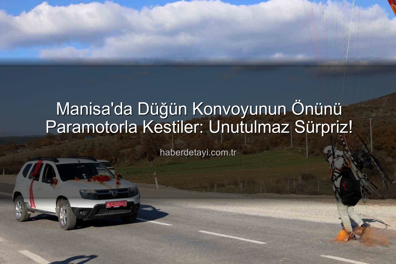 paramotorlu düğün - Manisa'da Düğün Konvoyunun Önünü Paramotorla Kestiler: Unutulmaz Sürpriz!