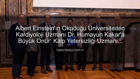 Albert Einstein’ın Okuduğu Üniversiteden Kardiyoloji Uzmanı Dr. Humayun Kakar’a Büyük Onur: Kalp Yetersizliği Uzmanı Unvanı