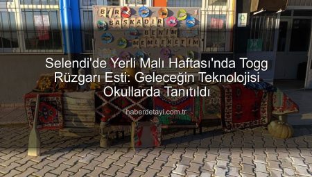 Selendi’de Yerli Malı Haftası’nda Togg Rüzgarı Esti: Geleceğin Teknolojisi Okullarda Tanıtıldı