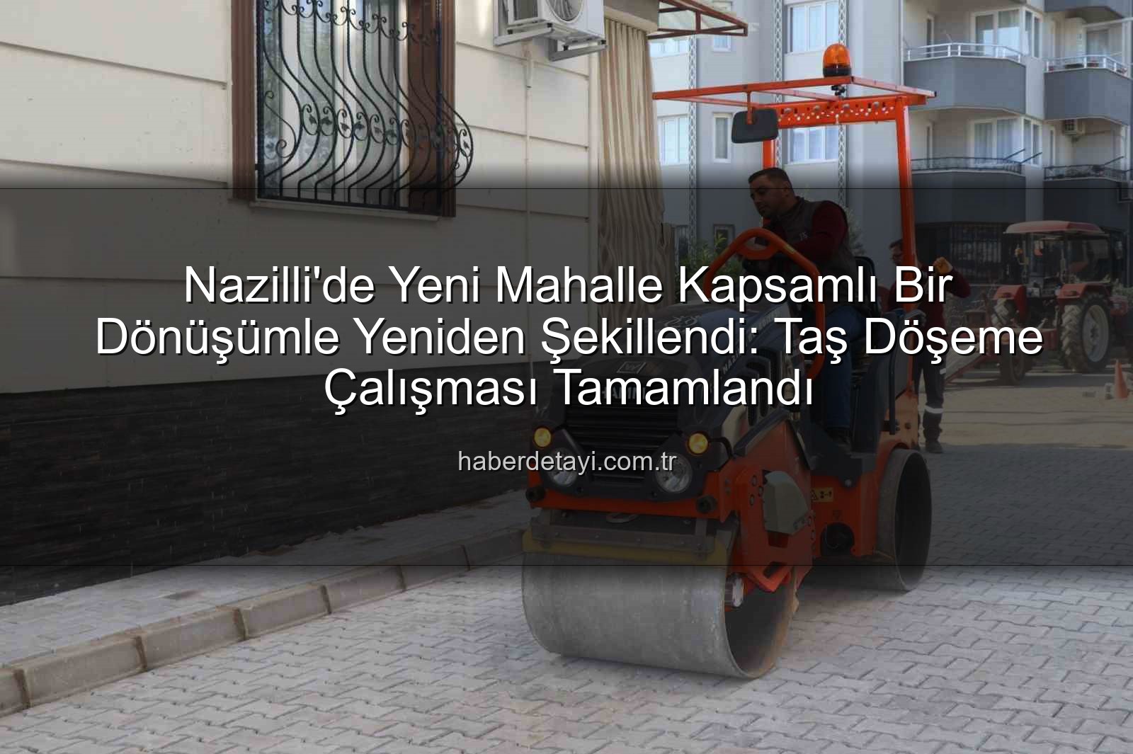 Yeni Mahalle taş döşeme - Nazilli'de Yeni Mahalle Kapsamlı Bir Dönüşümle Yeniden Şekillendi: Taş Döşeme Çalışması Tamamlandı