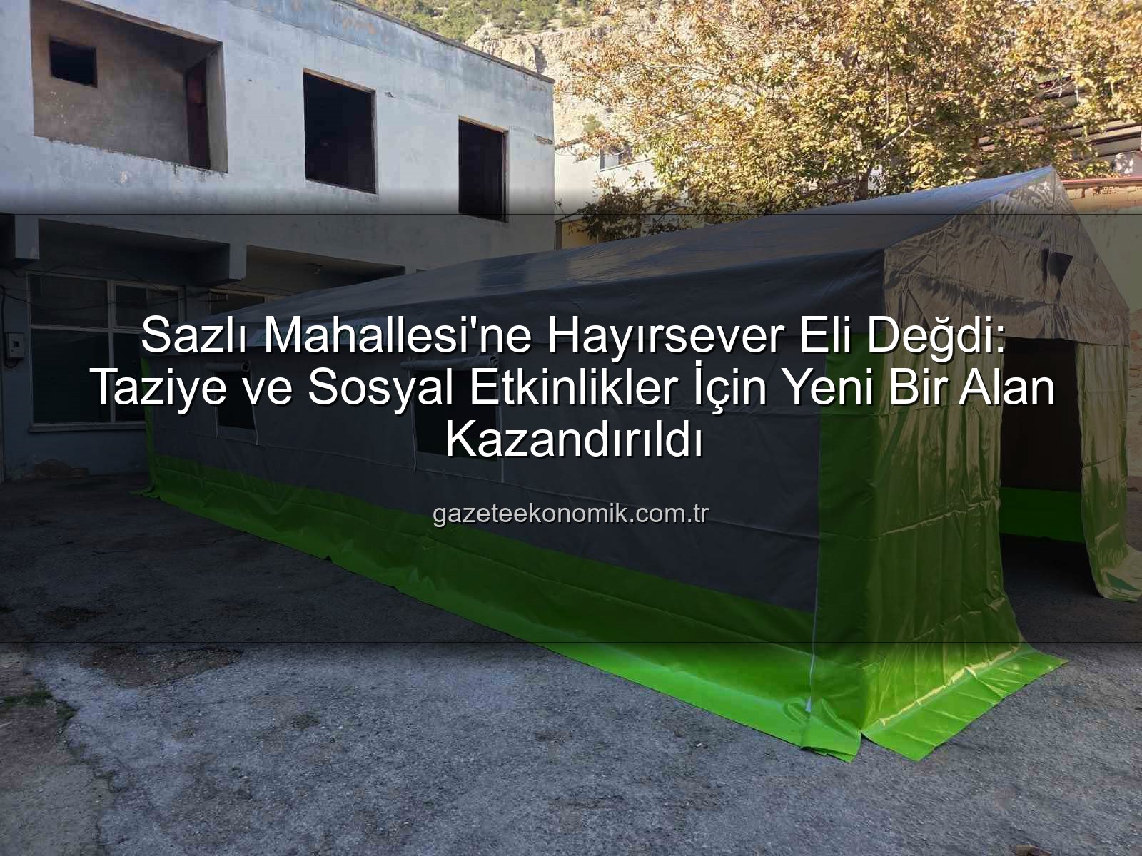 Sazlı Mahallesi taziye çadırı - Sazlı Mahallesi'nde Hayırsever Eliyle Yükselen Taziye Çadırı: Dayanışmanın Yeni Merkezi Açıldı
