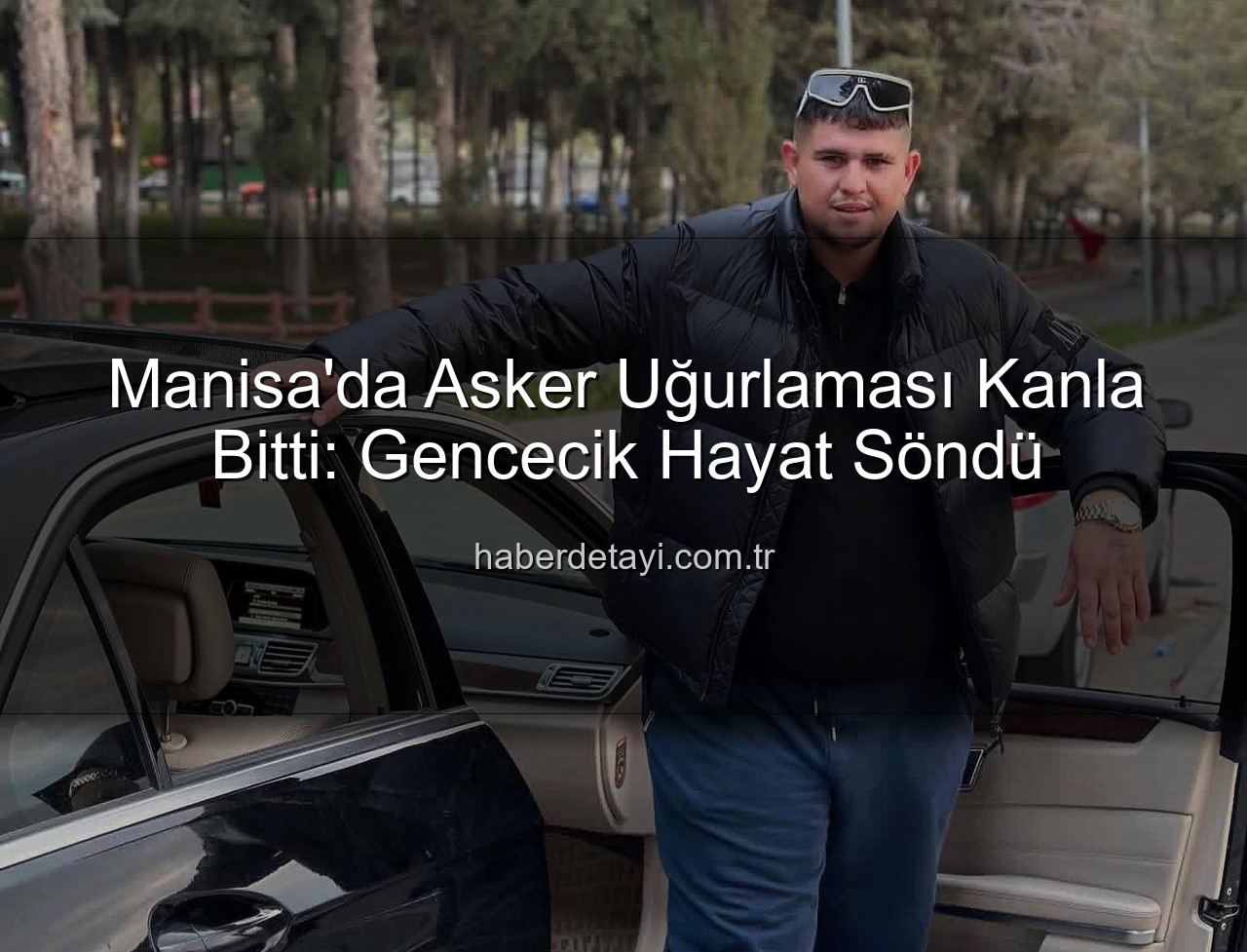 asker uğurlaması - Manisa'da Asker Uğurlaması Kanla Bitti: Gencecik Hayat Söndü