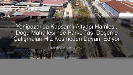 Yenipazar’da Üstyapı Atağı: Doğu Mahallesi’nde Parke Taşı Döşeme Çalışmaları Hız Kesmeden Devam Ediyor