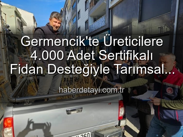 sertifikalı fidan desteği - Germencik'te Üreticilere 4.000 Adet Sertifikalı Fidan Desteğiyle Tarımsal Üretim Güçleniyor