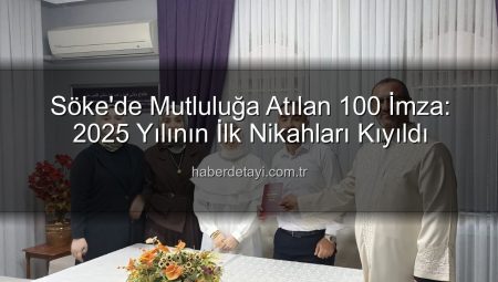 Söke’de Mutluluğa Atılan 100 İmza: 2025 Yılının İlk Nikahları Kıyıldı