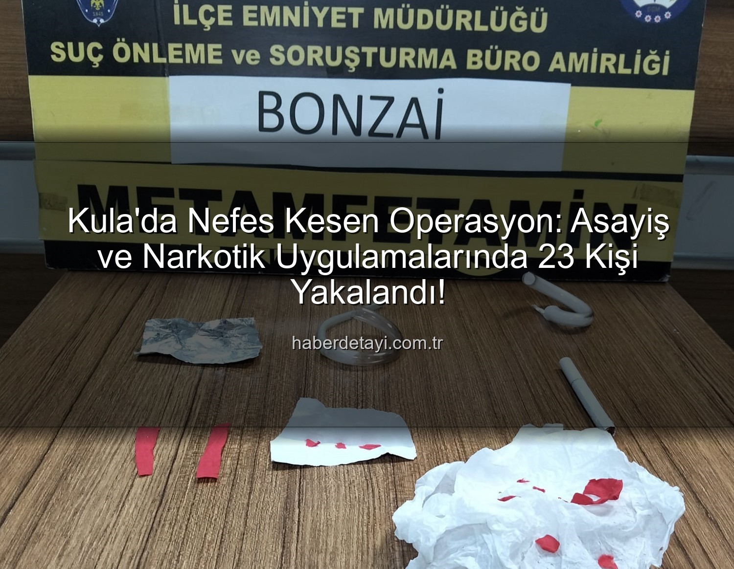 Kula asayiş narkotik - Kula'da Nefes Kesen Operasyon: Asayiş ve Narkotik Uygulamalarında 23 Kişi Yakalandı!