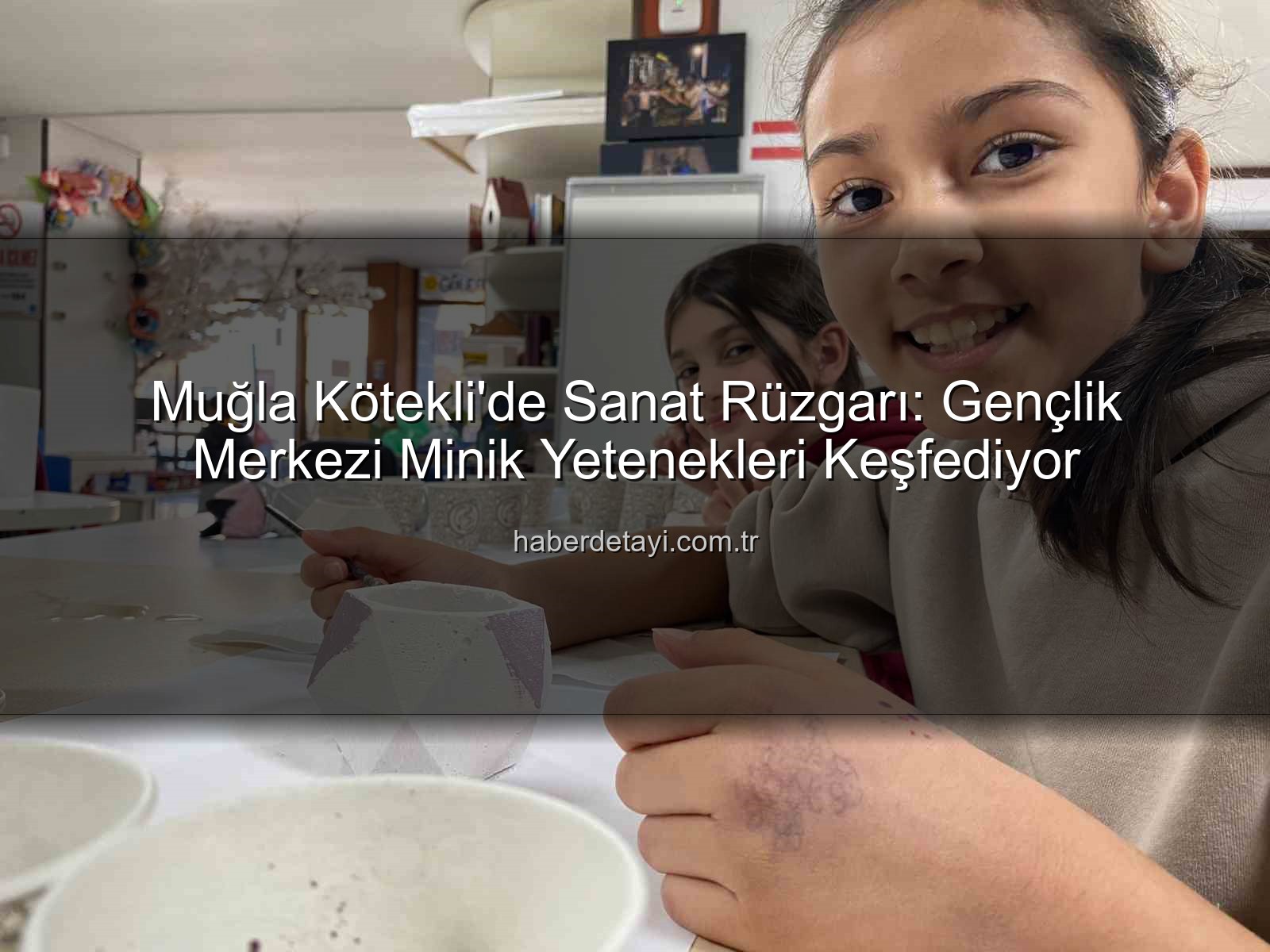 Kötekli Gençlik Merkezi - Muğla Kötekli'de Sanat Rüzgarı: Gençlik Merkezi Minik Yetenekleri Keşfediyor