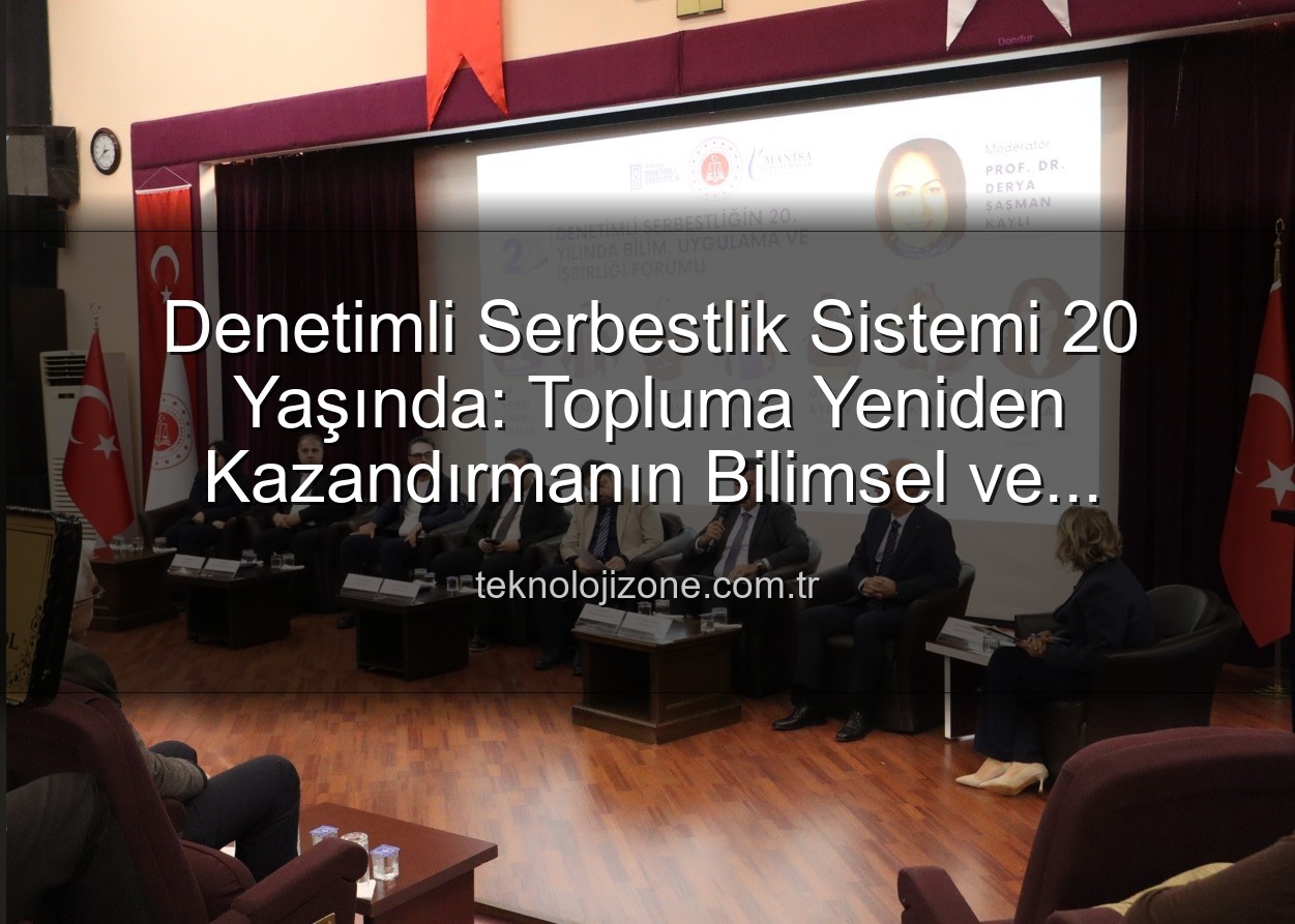 denetimli serbestlik - Denetimli Serbestlik 20 Yaşında: Topluma Yeniden Kazandırma ve Sosyal Barış Vurgusu