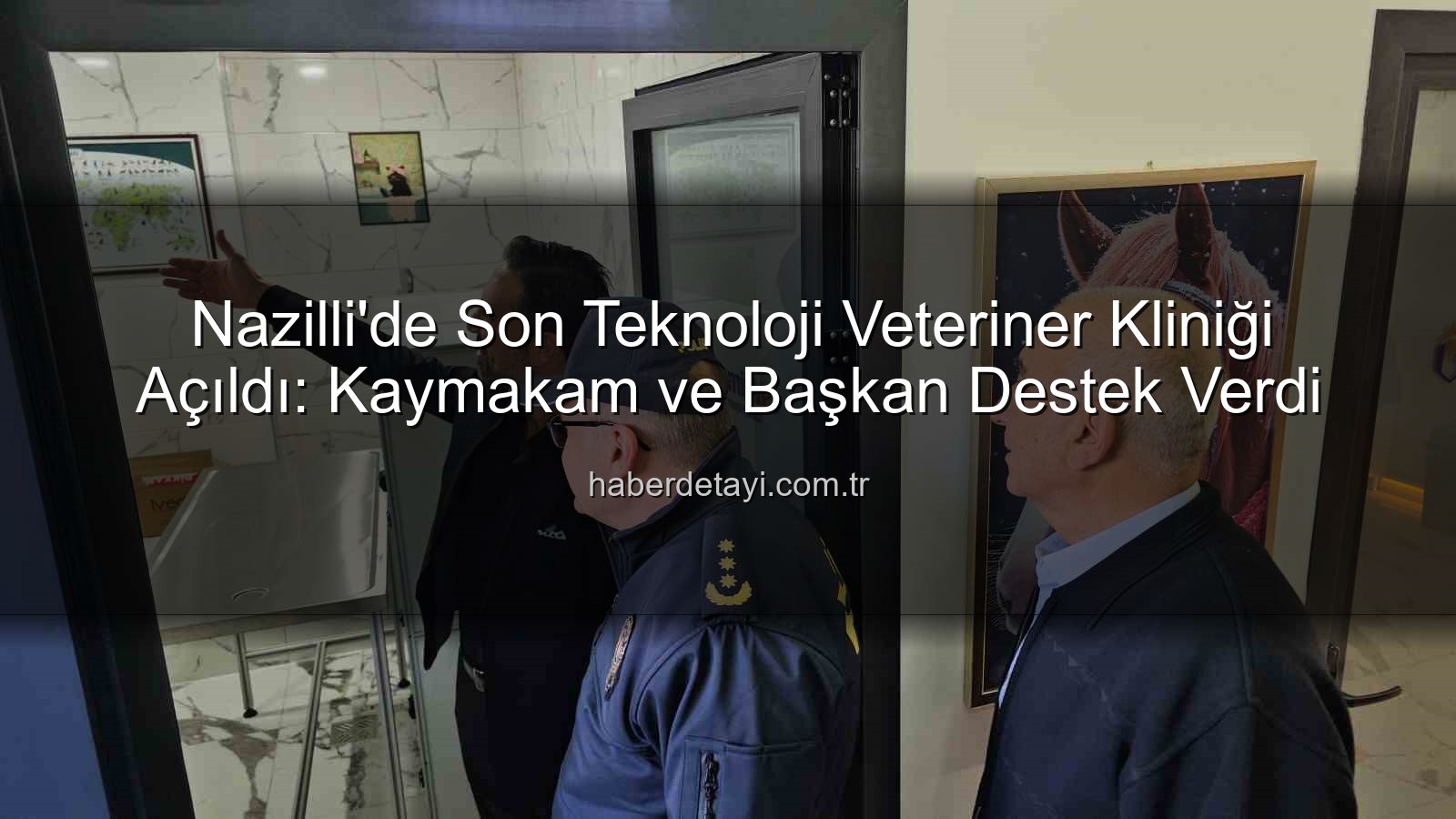 veteriner kliniği - Nazilli'de Son Teknoloji Veteriner Kliniği Açıldı: Kaymakam ve Başkan Destek Verdi