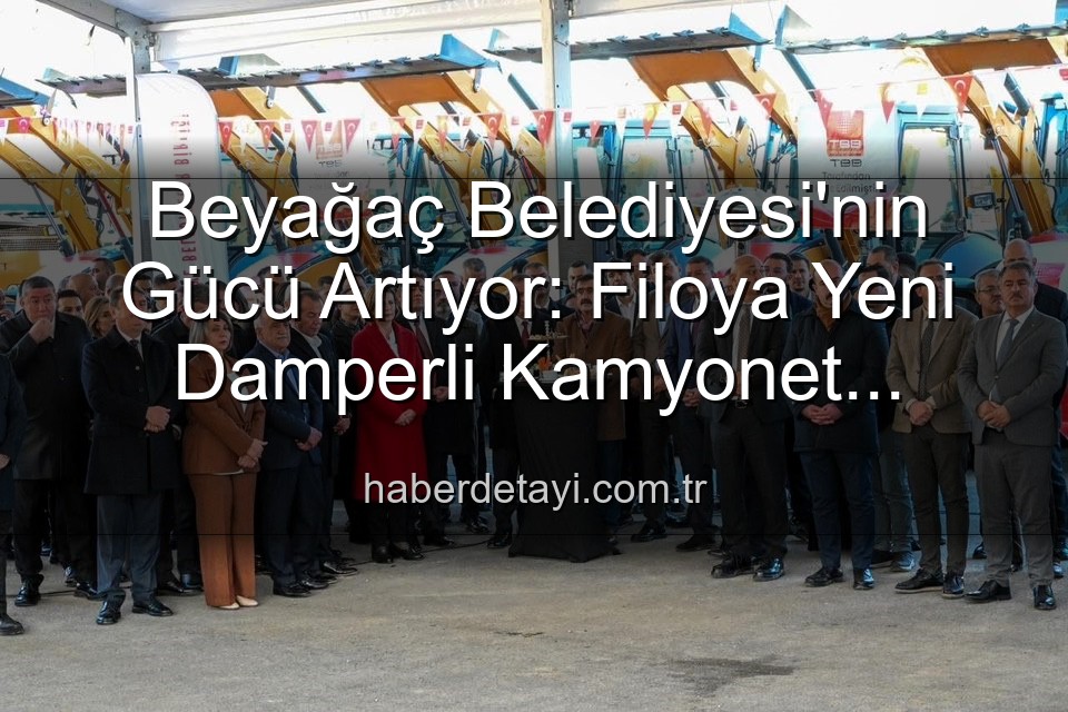 Beyağaç Belediyesi araç - Beyağaç Belediyesi'nin Gücü Artıyor: Filoya Yeni Damperli Kamyonet Katıldı!