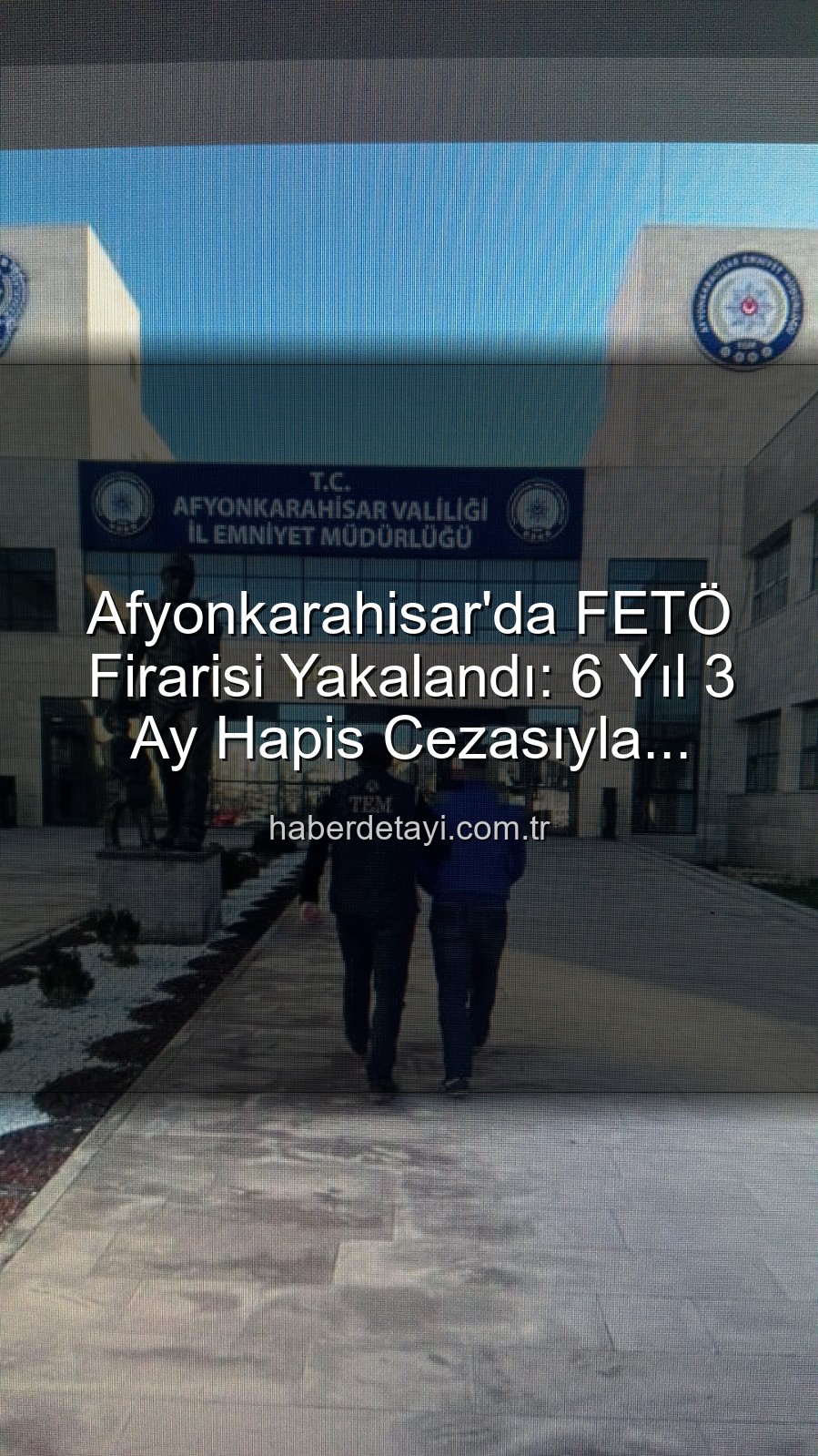 FETÖ firarisi - Afyonkarahisar'da FETÖ Firarisi Yakalandı: 6 Yıl 3 Ay Hapis Cezasıyla Aranıyordu