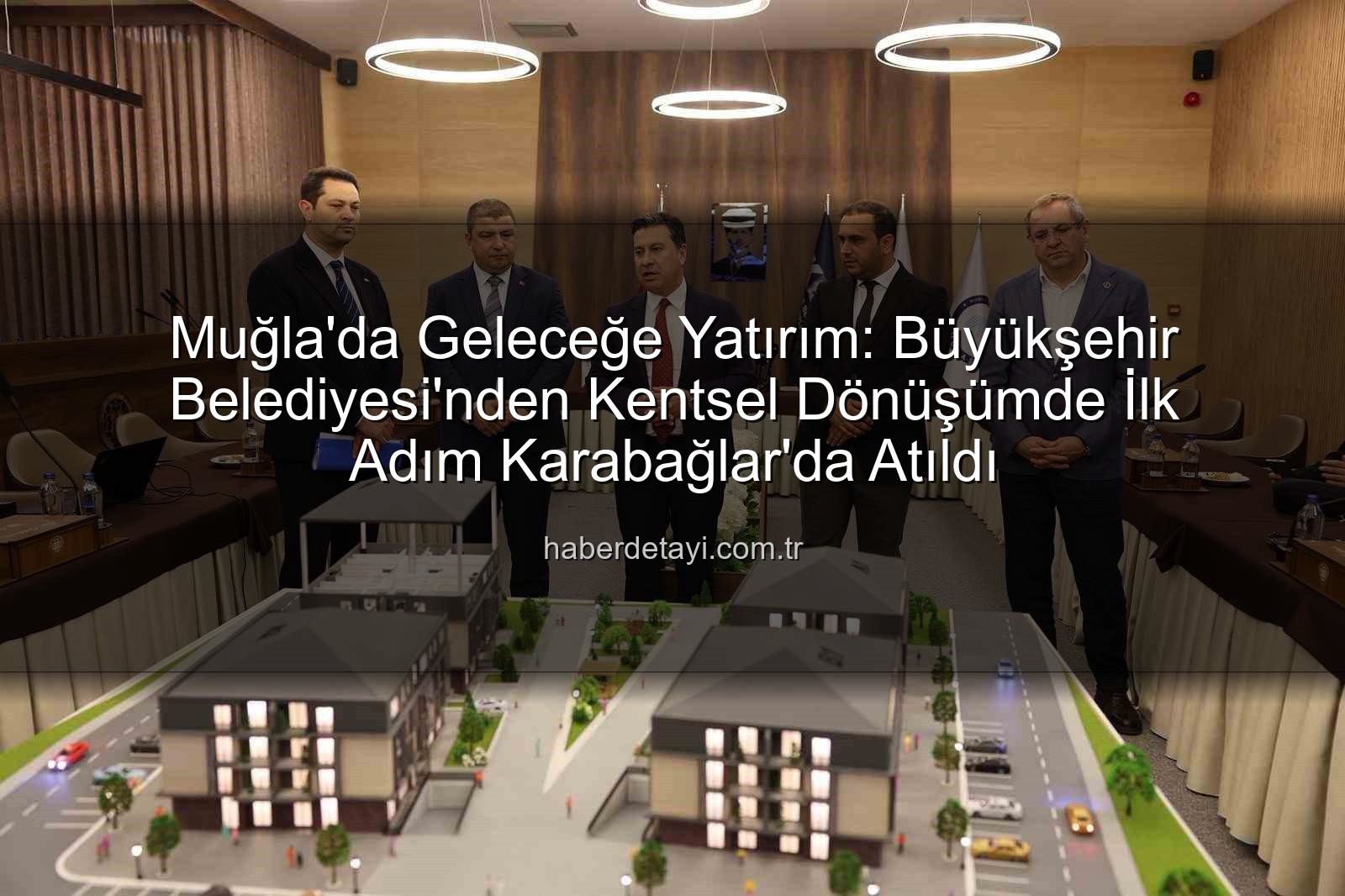 Muğla kentsel dönüşüm - Muğla'da Geleceğe Yatırım: Büyükşehir Belediyesi'nden Kentsel Dönüşümde İlk Adım Karabağlar'da Atıldı