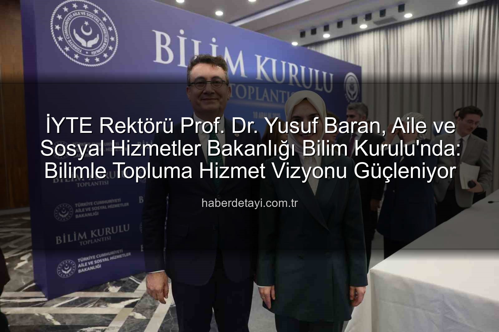 Yusuf Baran - İYTE Rektörü Prof. Dr. Yusuf Baran, Aile ve Sosyal Hizmetler Bakanlığı Bilim Kurulu'nda: Bilimle Topluma Hizmet Vizyonu Güçleniyor