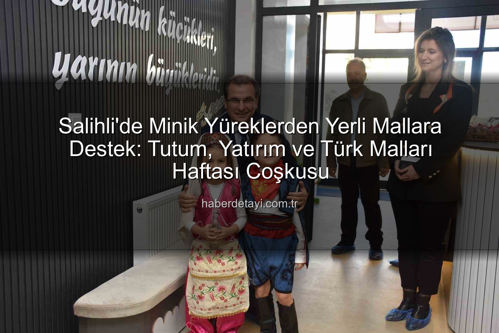 Tutum Yatırım Türk Malları Haftası - Salihli'de Minik Yüreklerden Yerli Mallara Destek: Tutum, Yatırım ve Türk Malları Haftası Coşkusu